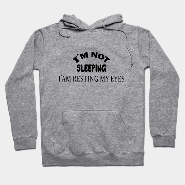 I'm Not Sleeping I Am Resting My Eyes Hoodie by Officail STORE